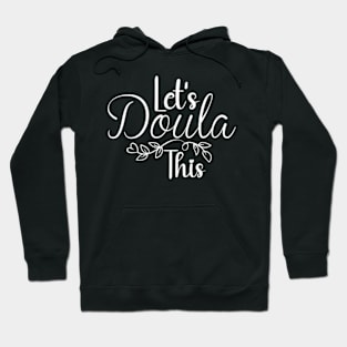 Doula - Let's Doula This Labour Birth Support Hoodie